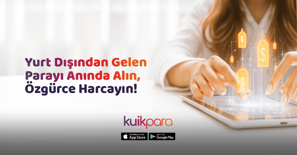 Yurt dışından gelen parayı saniyeler içinde alan kuikpara dijital cüzdan ve kart